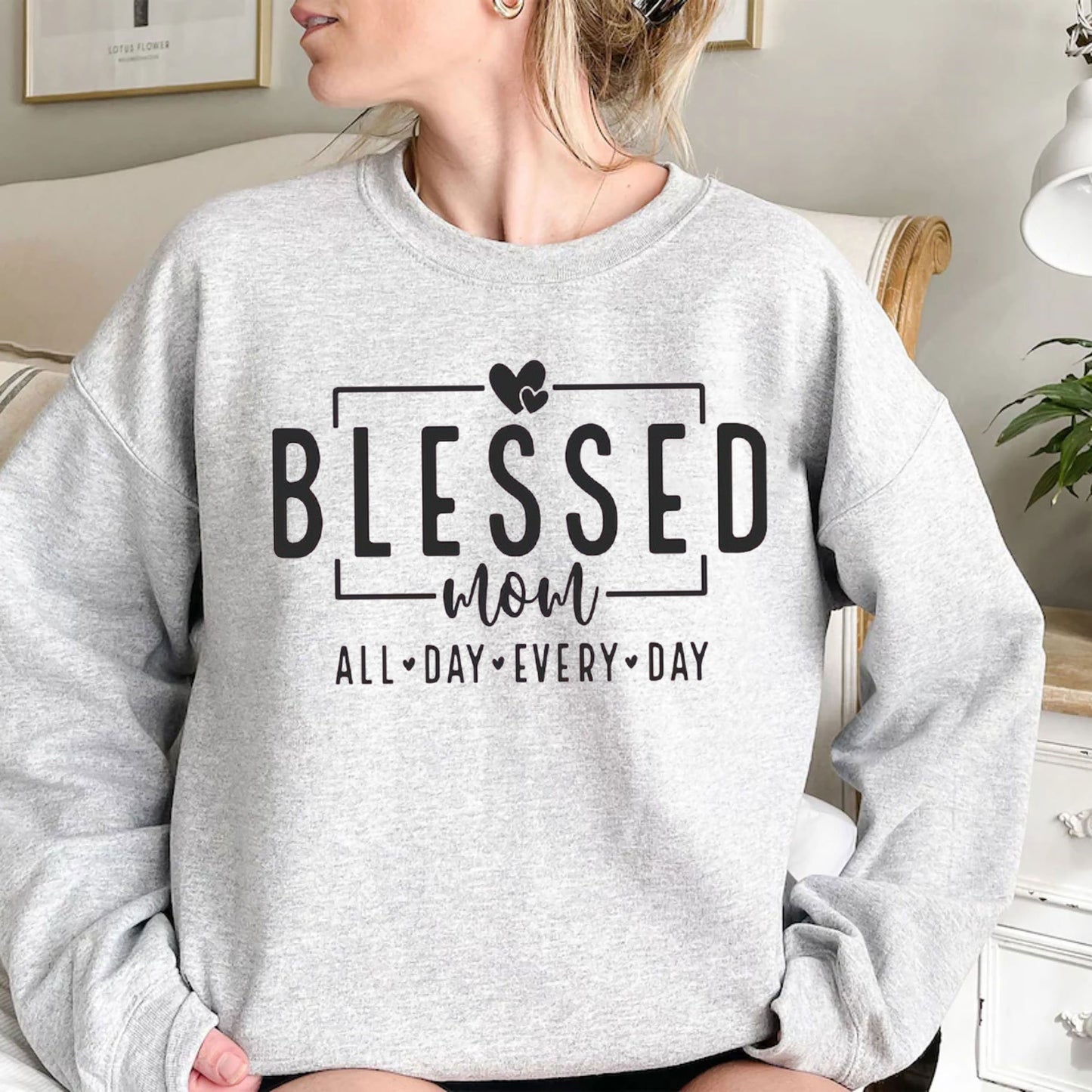 Blessed Mom: All Day Every Day Sweatshirt – Geschenk für Mama