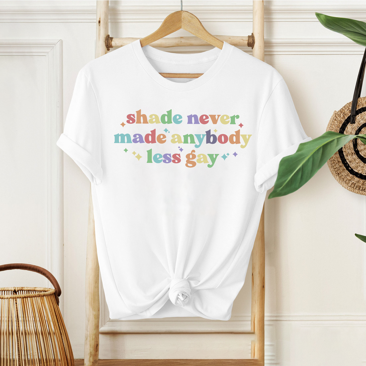 Shade Never Made Anybody Less Gay - Pride Gift