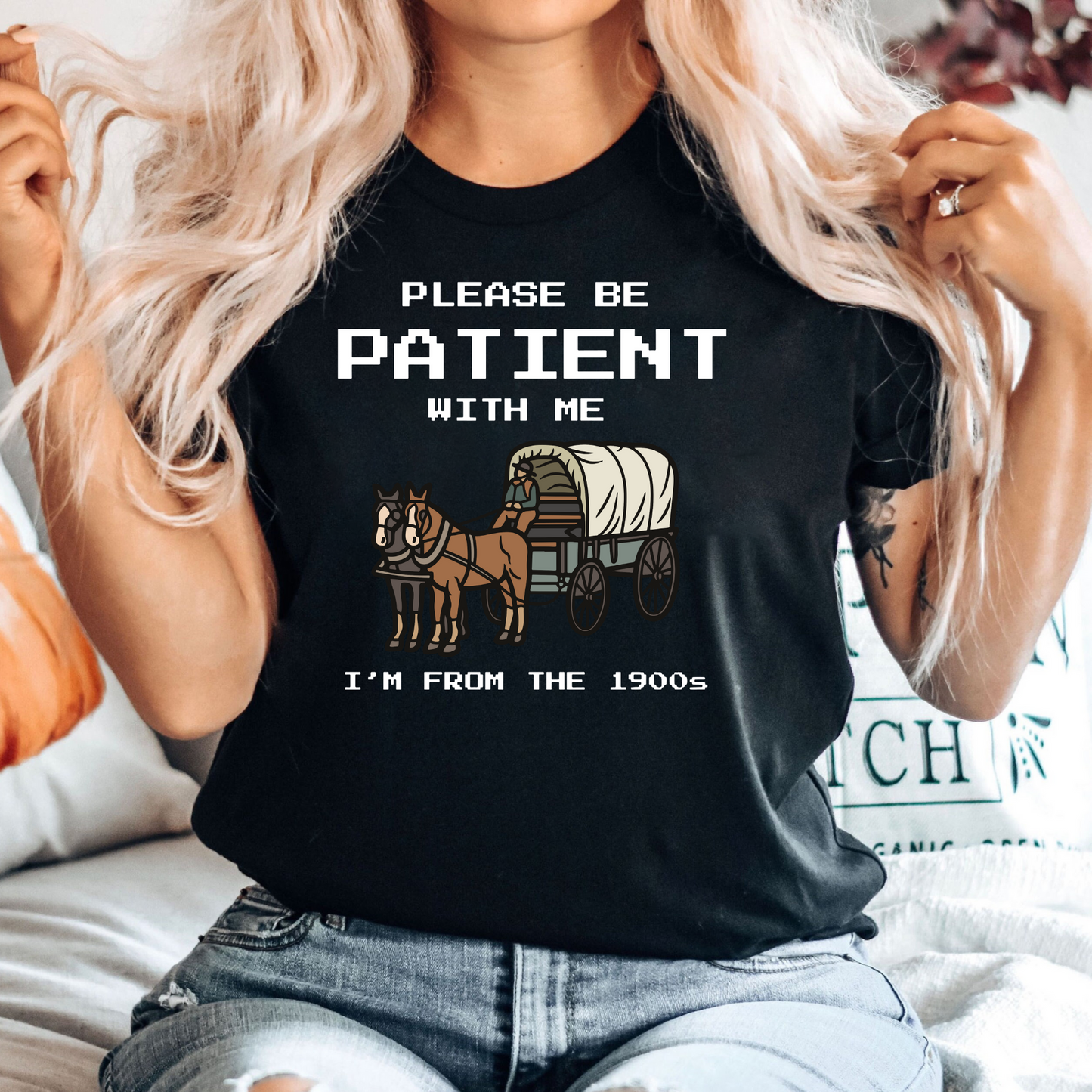 Please Be Patient With Me I'm From The 1900s Shirt