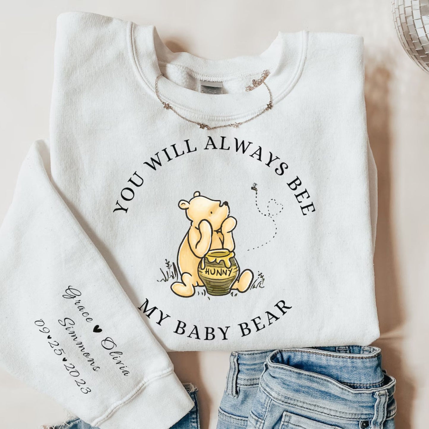 You Will Always Bee My Baby Bear, Custom Baby Bear Sweatshirt With Kids Name
