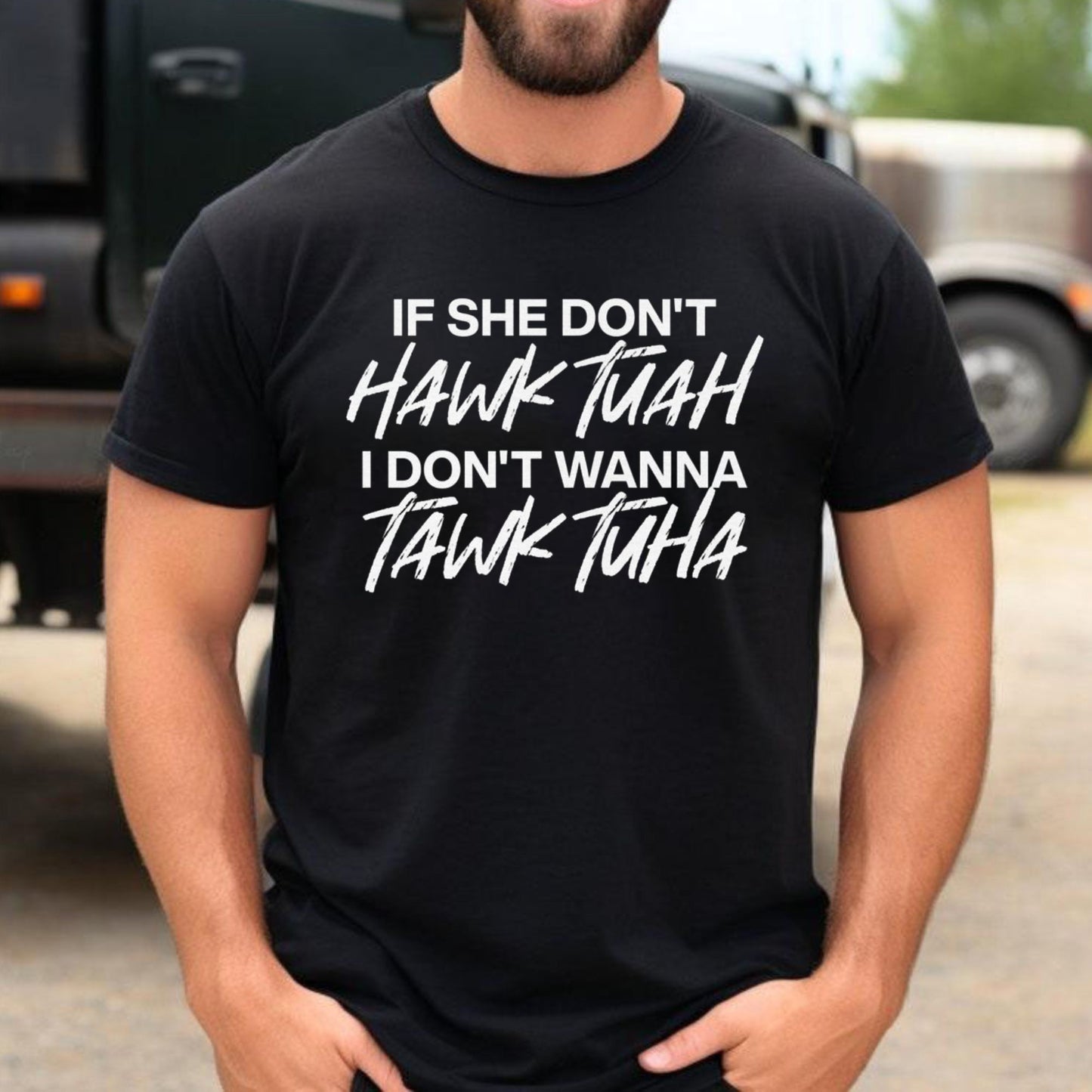 If She Don’t Hawk Tuah I Don’t Wanna Tawk Tuha Shirt