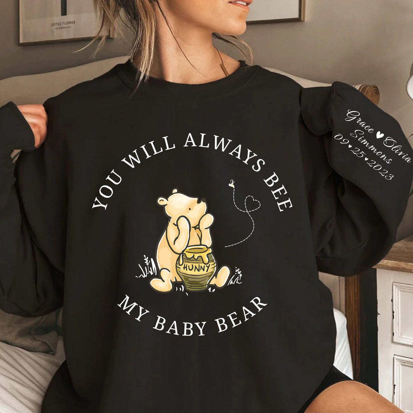 You Will Always Bee My Baby Bear, Custom Baby Bear Sweatshirt With Kids Name