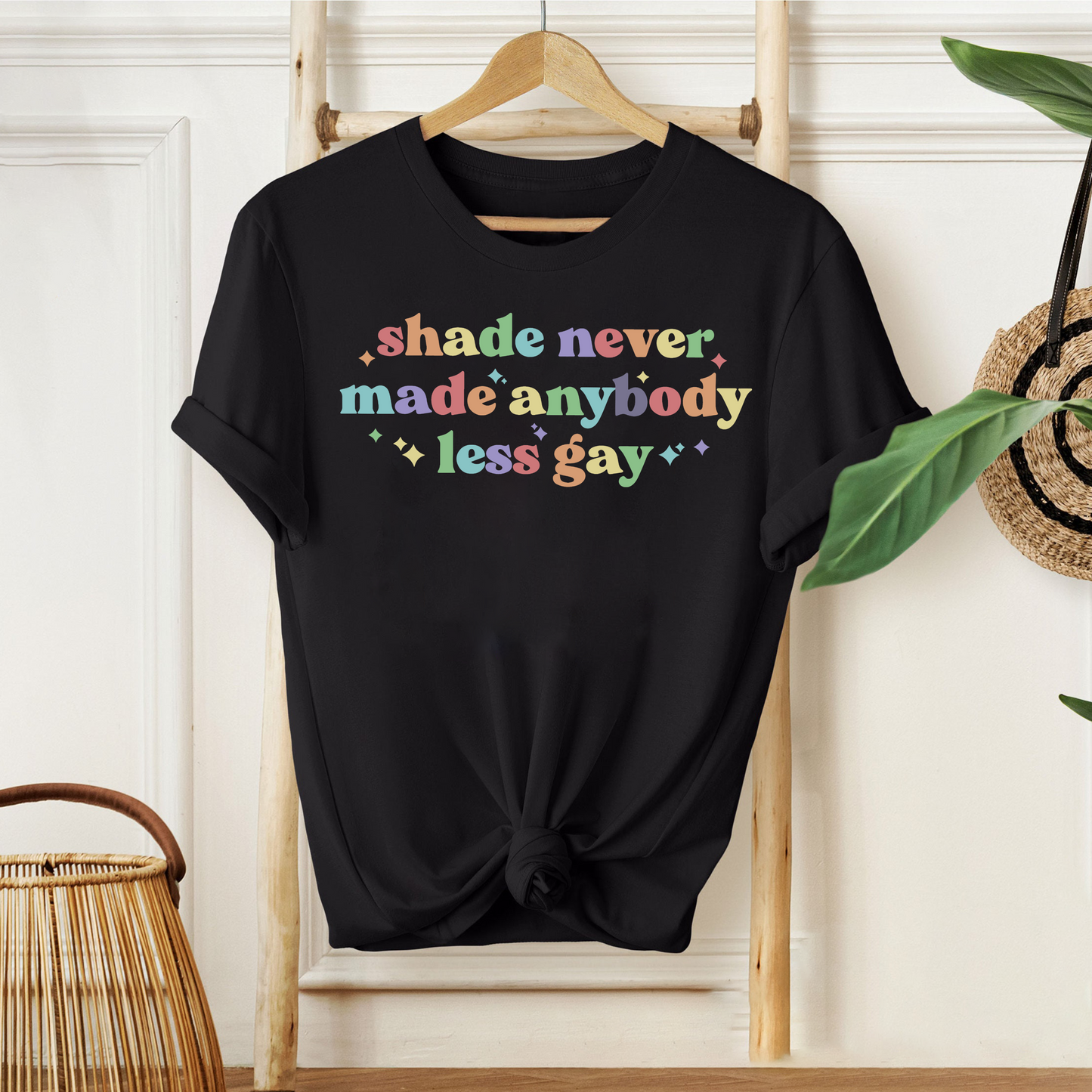 Shade Never Made Anybody Less Gay - Pride Gift