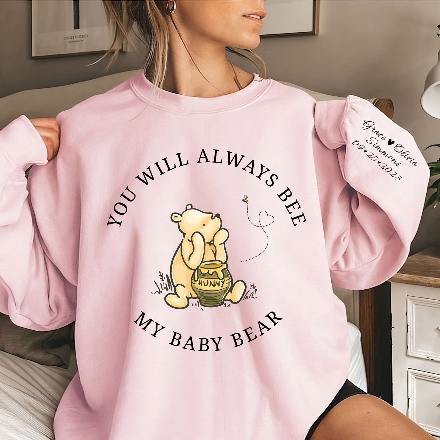 You Will Always Bee My Baby Bear, Custom Baby Bear Sweatshirt With Kids Name
