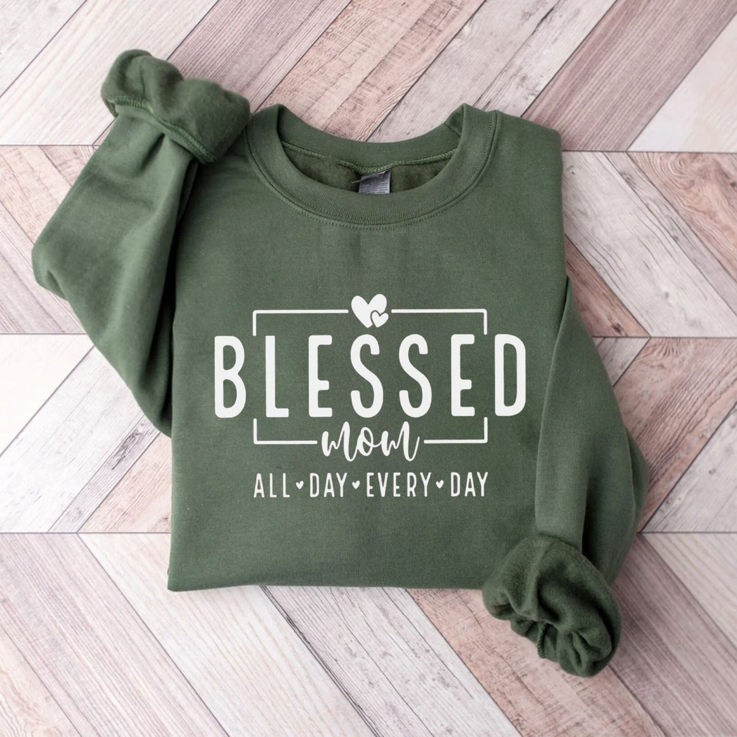 Blessed Mom: All Day Every Day Sweatshirt – Geschenk für Mama