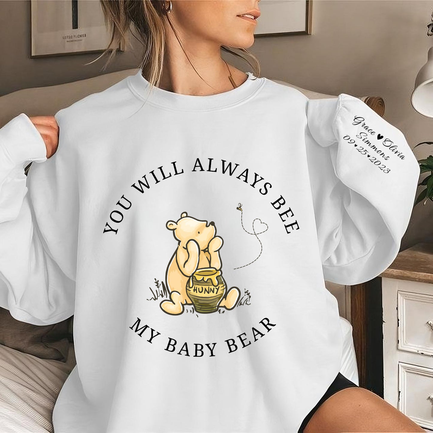 You Will Always Bee My Baby Bear, Custom Baby Bear Sweatshirt With Kids Name