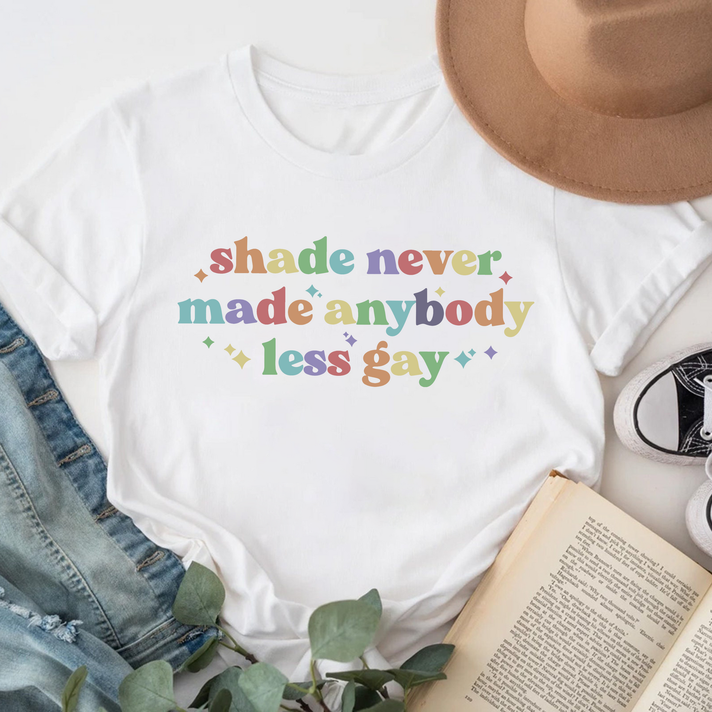 Shade Never Made Anybody Less Gay - Pride Gift