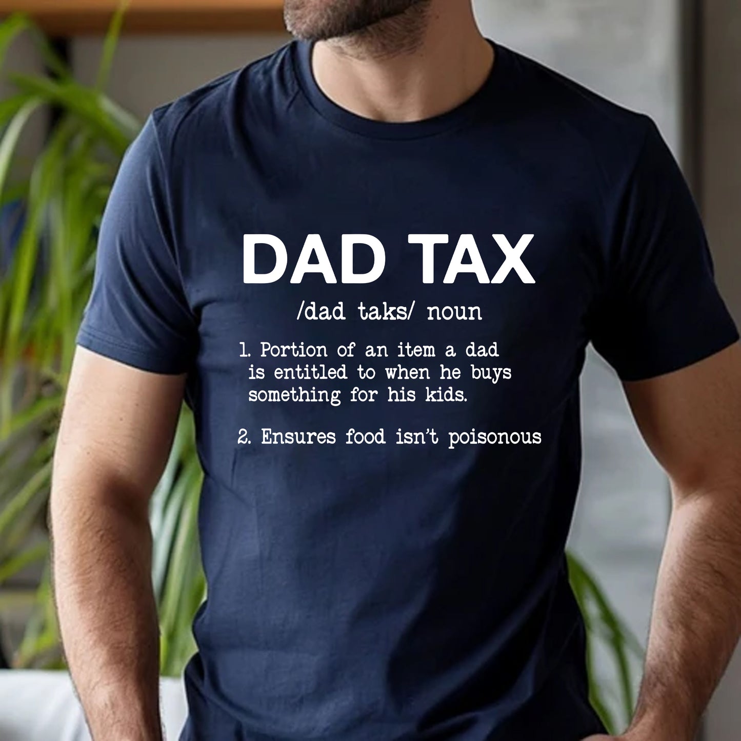 Dad Tax T-Shirt, Funny Dad Shirt - Fathers Day Gift Shirt
