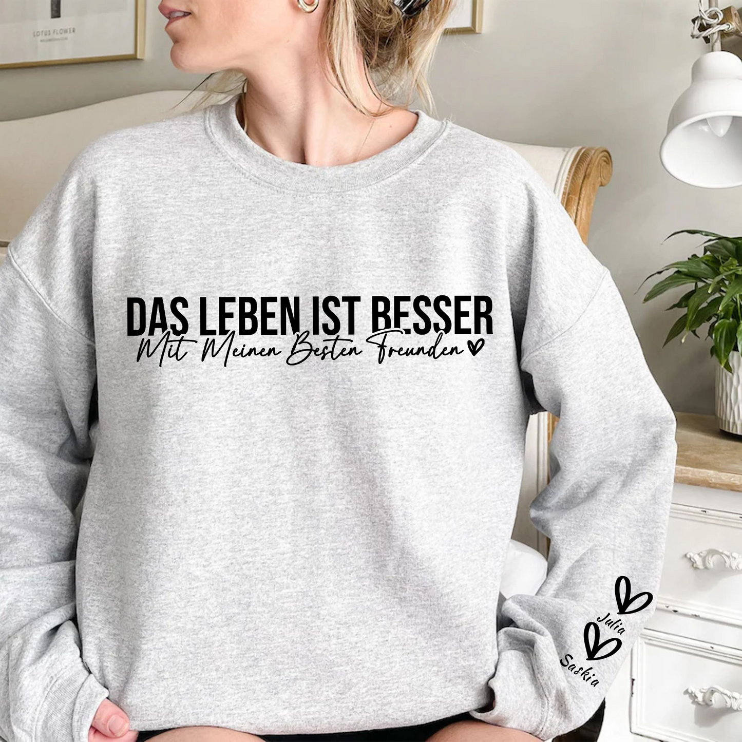 Individuelles 'Das leben ist Besser mit meinen Besten Freunden' Sweatshirt