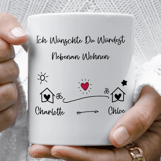 Ich wünschte, du hättest nebenan gelebt. Individuelle Tasse - GiftHaus