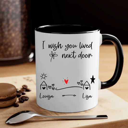 Ich Wünschte Du Würdest Nebenan Wohnen Mug - Freundschaftsgeschenk Für Zwei Freunde - GiftHaus