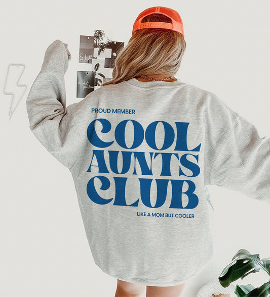 Cool Aunts Club Sweatshirt for Cool Aunts and Future Aunts