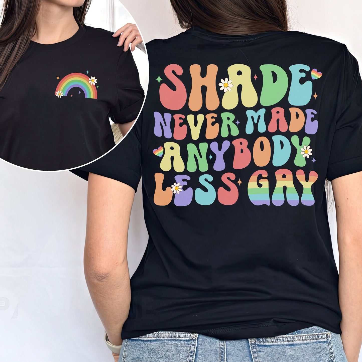 Shade Never Made Anybody Less Gay - Pride Gift