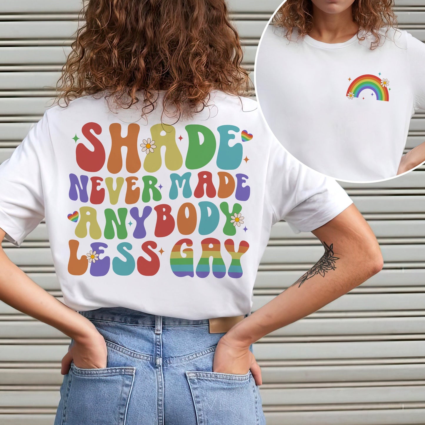 Shade Never Made Anybody Less Gay - Pride Gift