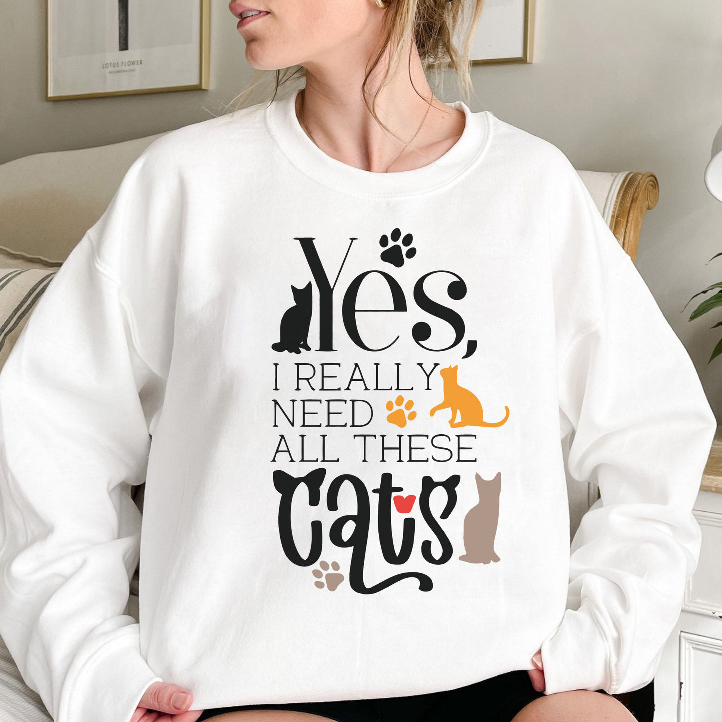 Of Course I Need All These Cats, Perfect for Cat Moms