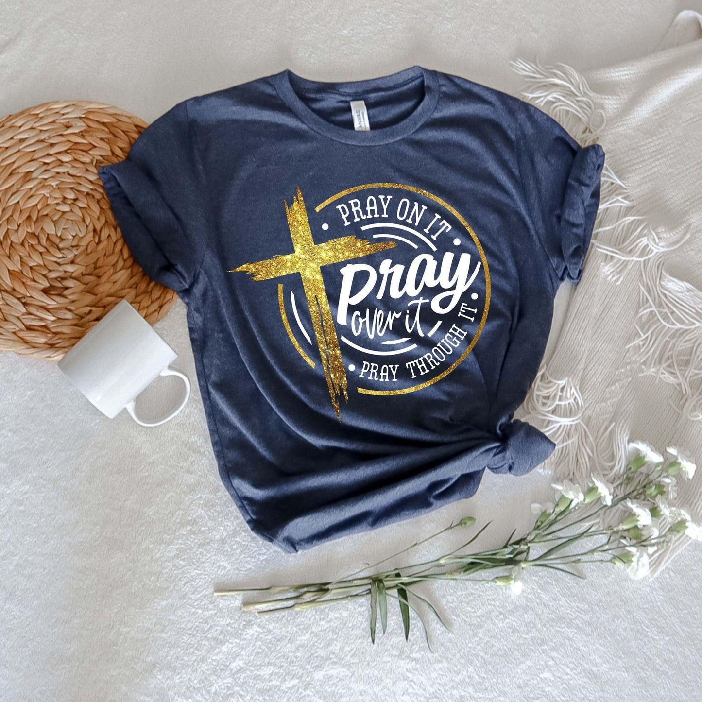 Pray On It Shirt - Pray Over It Shirt - Pray Through It Shirt - GiftHaus