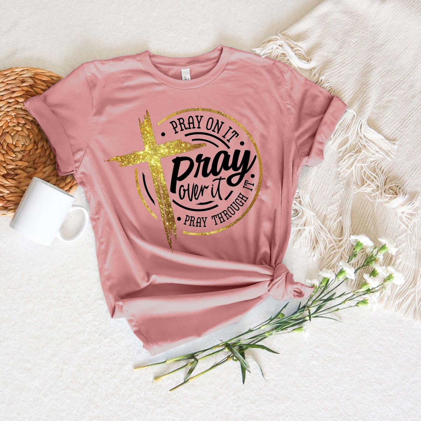 Pray On It Shirt - Pray Over It Shirt - Pray Through It Shirt - GiftHaus