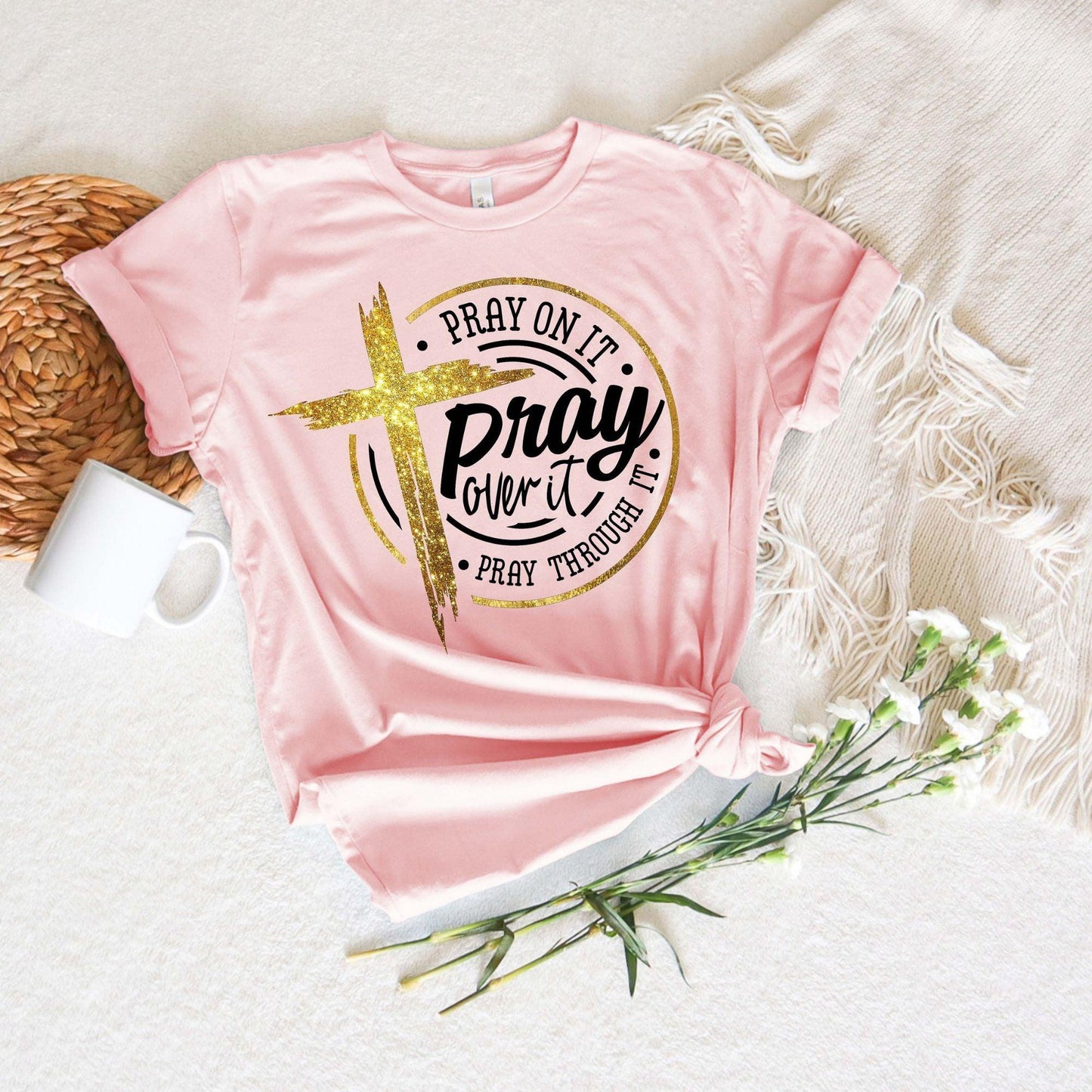 Pray On It Shirt - Pray Over It Shirt - Pray Through It Shirt - GiftHaus