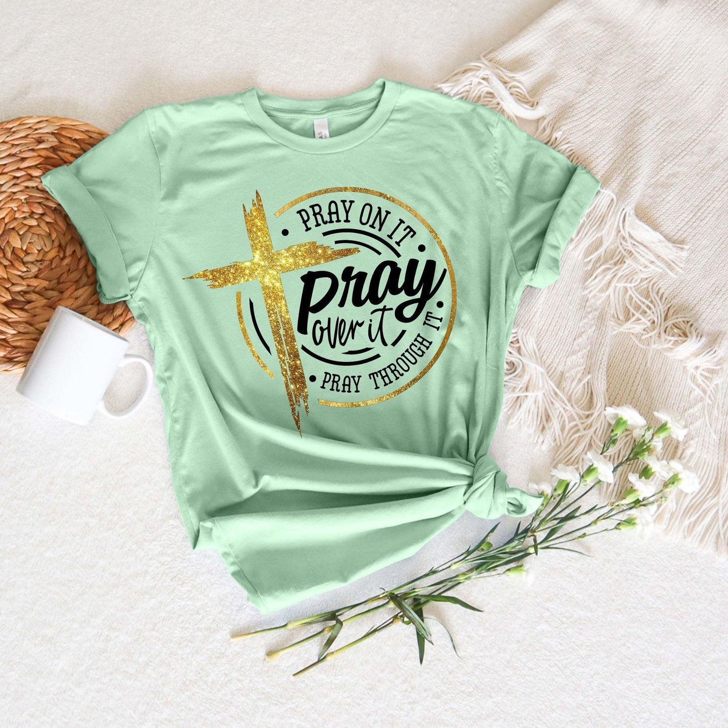 Pray On It Shirt - Pray Over It Shirt - Pray Through It Shirt - GiftHaus