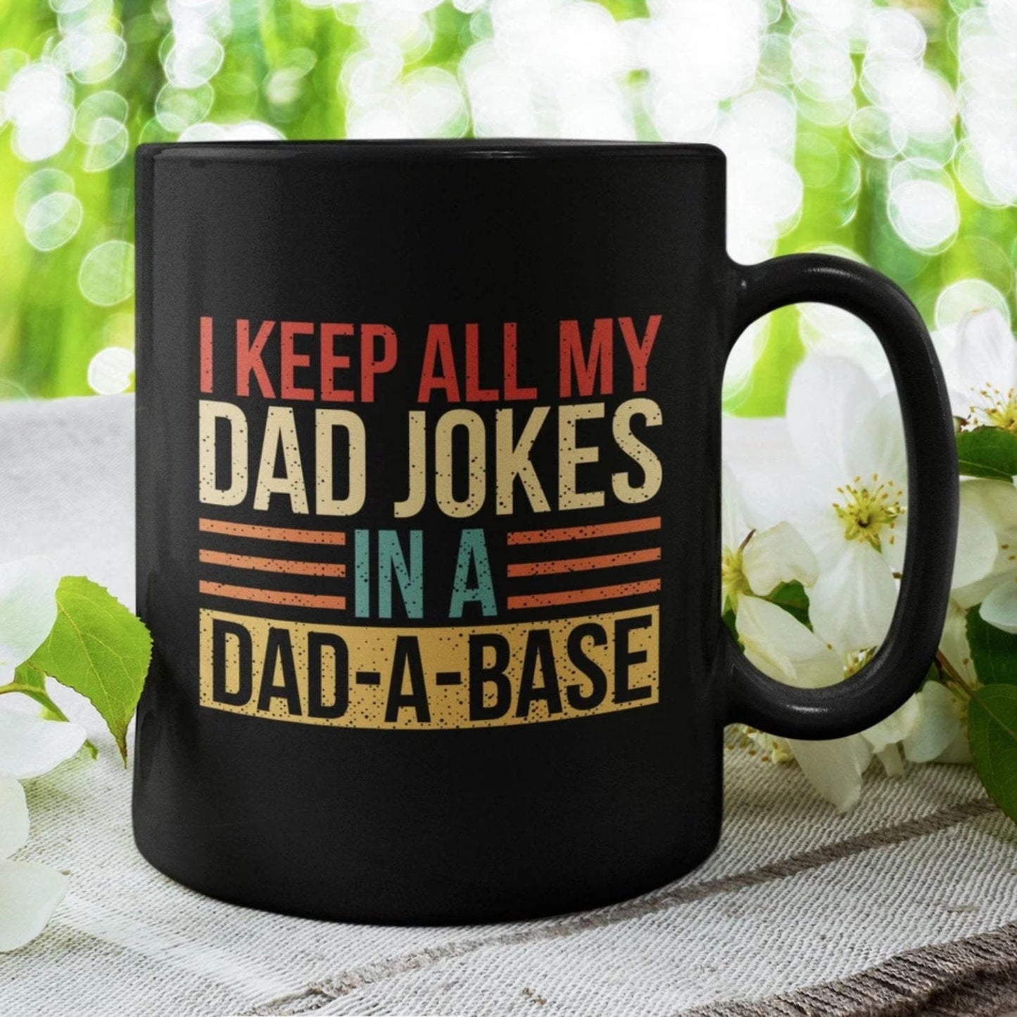 I Keep all my Dad Jokes in a Dad-A-Base, Funny Dad Coffee Mug