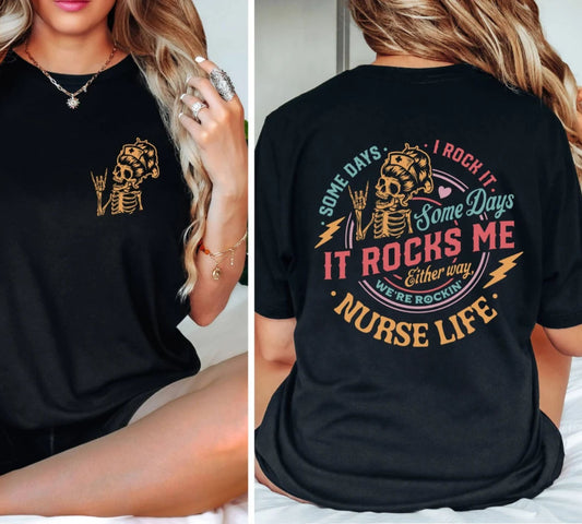 Nurse Life Shirt - Some Days I Rock It Some Days It Rocks Me