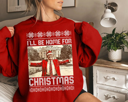 I'll Be Home for Christmas Sweatshirt - Christmas Gift