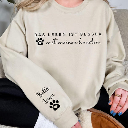 Das Leben ist besser mit meinen Hunden – Sweatshirt & Hoodie – Personalisiertes Geschenk für Hundemamas