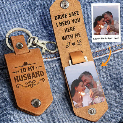 Fahre sicher Ich brauche dich hier bei mir - Personalisierter Leder Foto Schlüsselanhänger - Geburtstagsgeschenke für Männer, Ehemann, Ihn