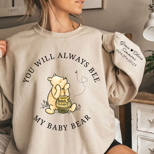 You Will Always Bee My Baby Bear, Custom Baby Bear Sweatshirt With Kids Name