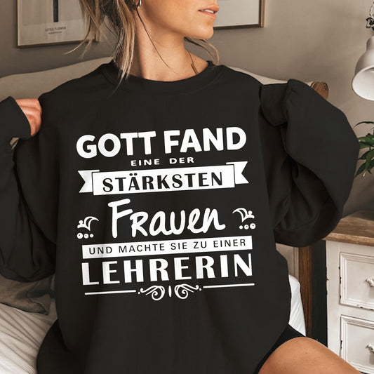 Gott fand eine der stärksten Frauen und machte sie zu einer Lehrerin, Lehrer Sweatshirt