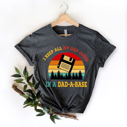 I Keep All My Dad Jokes In A Dad-a-base Shirt, New Dad Shirt
