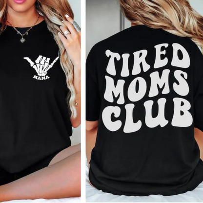Tired Moms Club tshirt