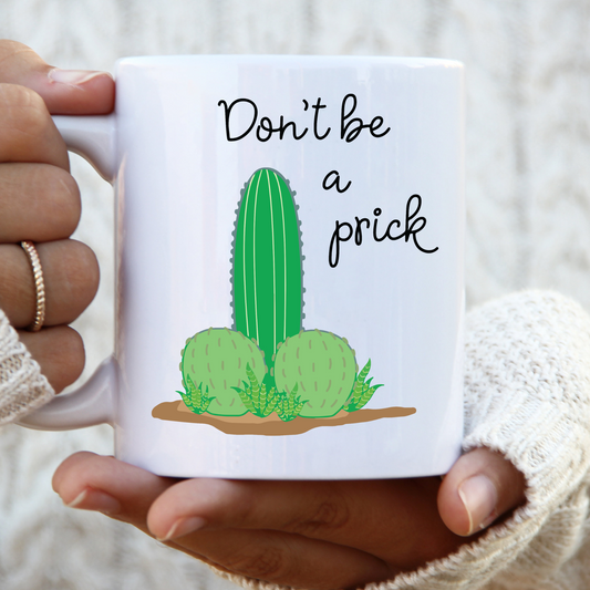 Funny Mug - Don't Be a Prick