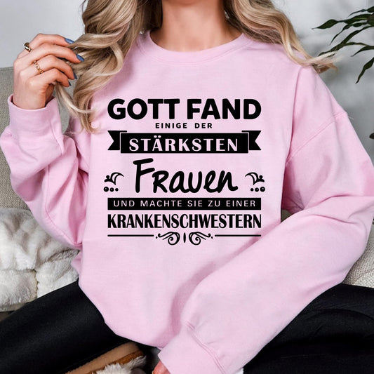 Gott Fand Einige Der Stärksten Frauen Und Machte Sie Zu Krankenschwestern, Krankenschwestern Sweatshirt