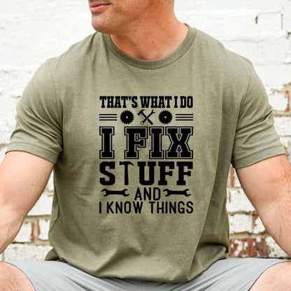 That's What I Do I Fix Stuff And I Know Things Shirt, Funny Dad Gift