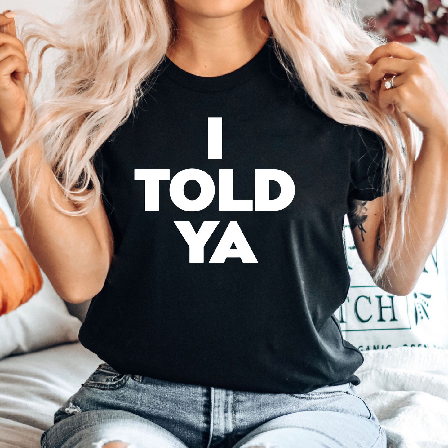 I Told Ya T-Shirt