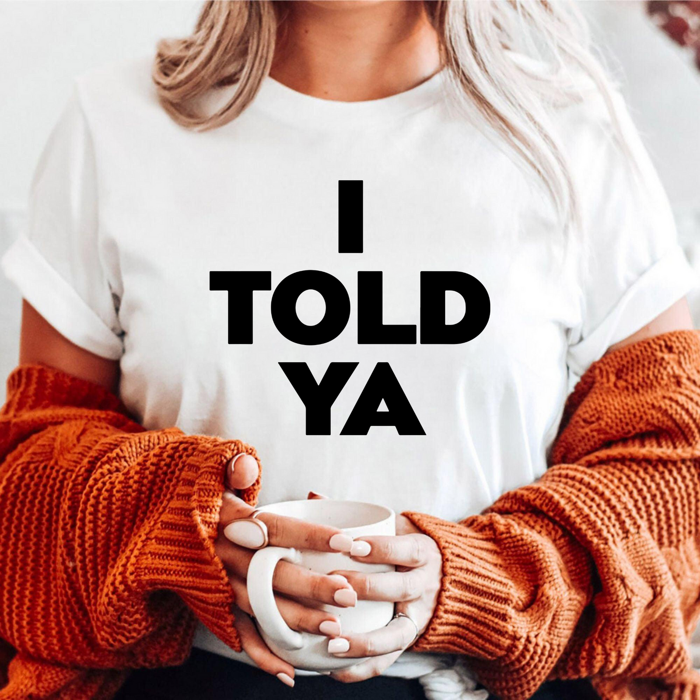 I Told Ya T-Shirt