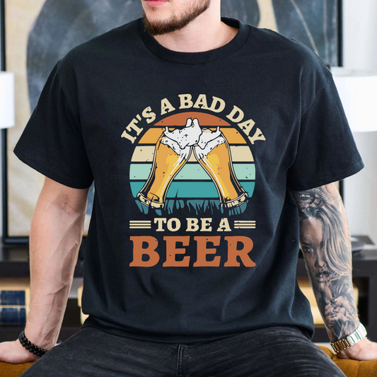 It's A Bad Day To Be A Beer - Lustiges Trinkshirt für Bierfreunde