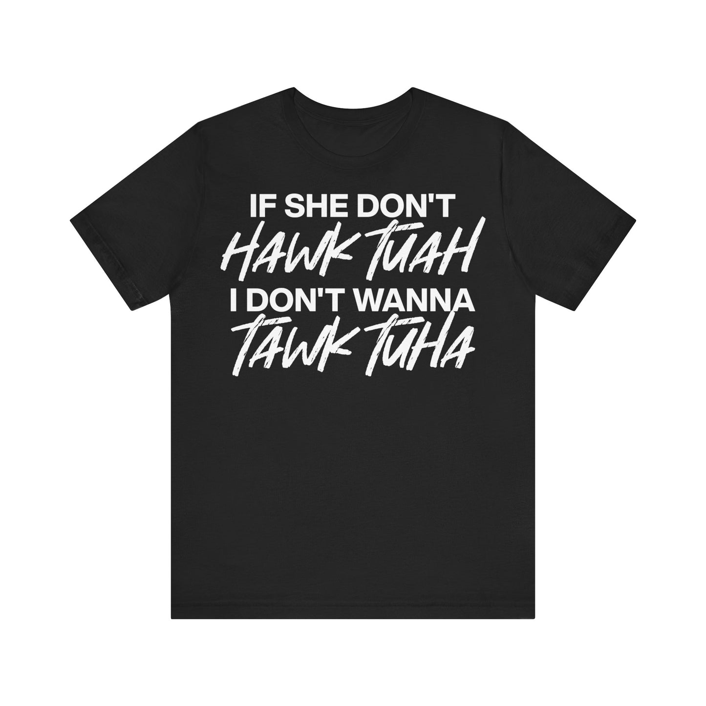 If She Don't Hawk Tuah Shirt I Don't Wanna Tawk Tuha