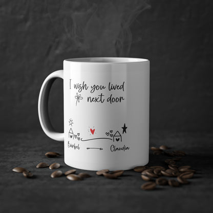 Ich Wünschte Du Würdest Nebenan Wohnen Mug, Freundschaftsgeschenk Für Zwei Freunde