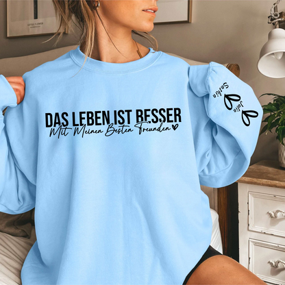 Individuelles 'Das leben ist Besser mit meinen Besten Freunden' Sweatshirt