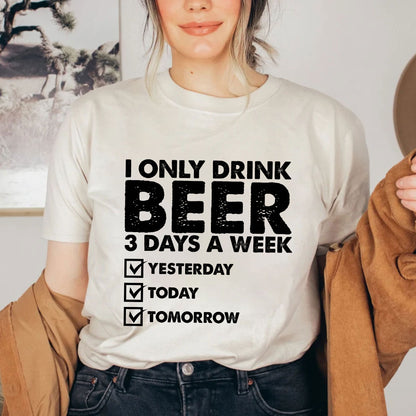 Ich trinke nur an 3 Tagen in der Woche Bier Shirt