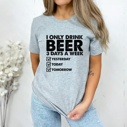 Ich trinke nur an 3 Tagen in der Woche Bier Shirt