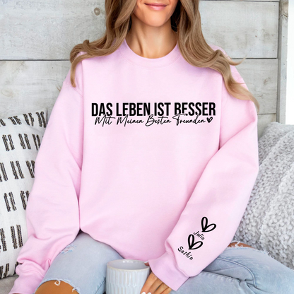 Individuelles 'Das leben ist Besser mit meinen Besten Freunden' Sweatshirt