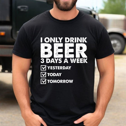 Ich trinke nur an 3 Tagen in der Woche Bier Shirt