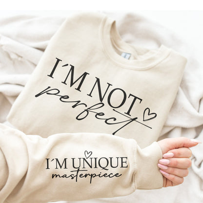 I'm Not Perfect I'm Unique Masterpiece Sweatshirt, Self-Love Gift