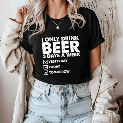 Ich trinke nur an 3 Tagen in der Woche Bier Shirt