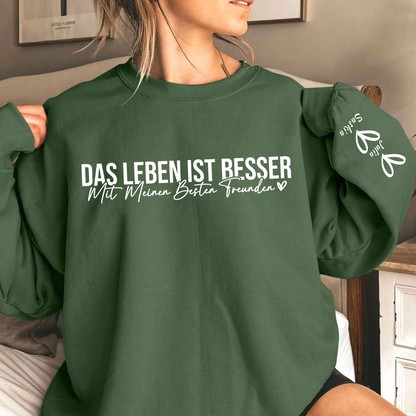 Individuelles 'Das leben ist Besser mit meinen Besten Freunden' Sweatshirt