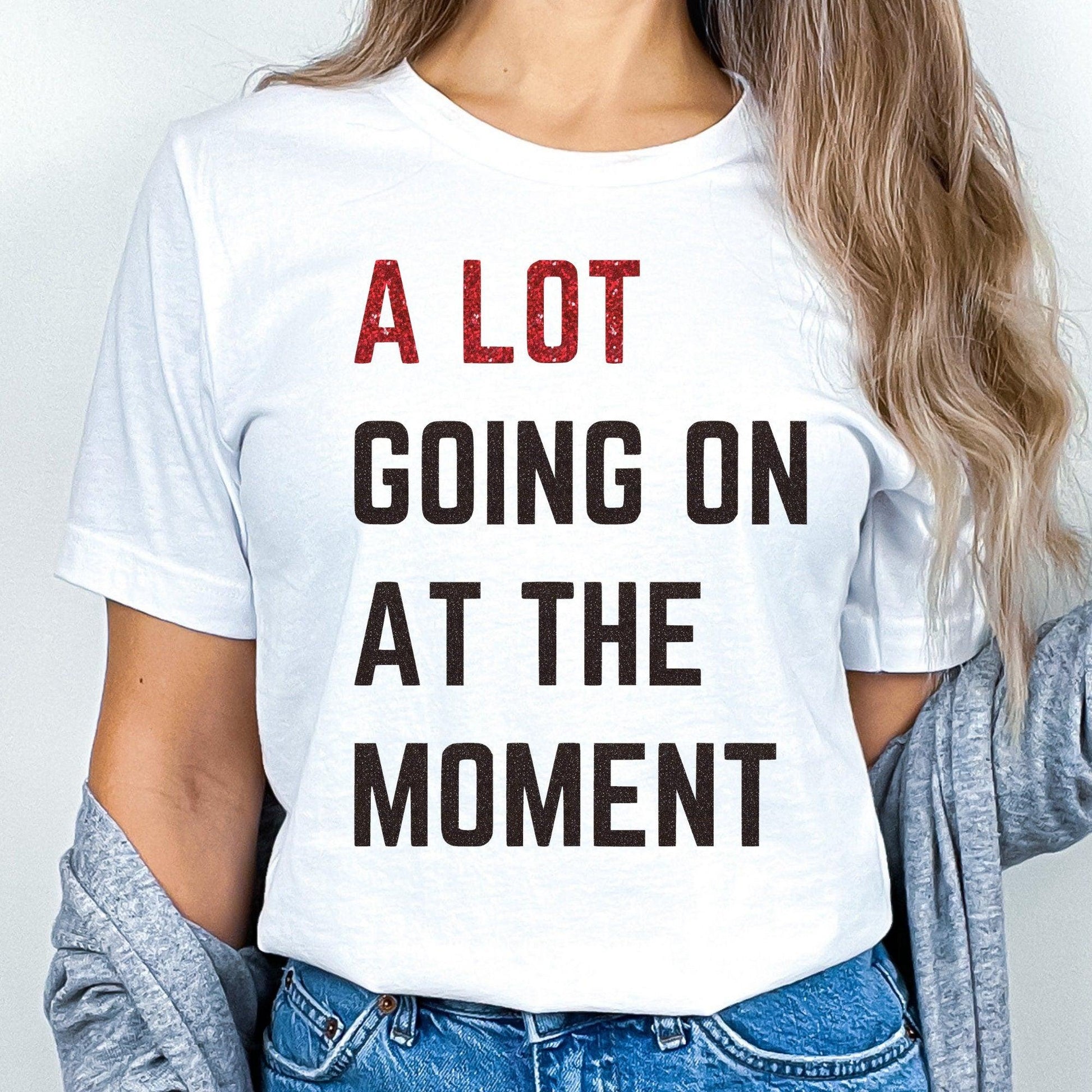 A Lot Going On At The Moment Shirts - Konzert Geschenk - GiftHaus