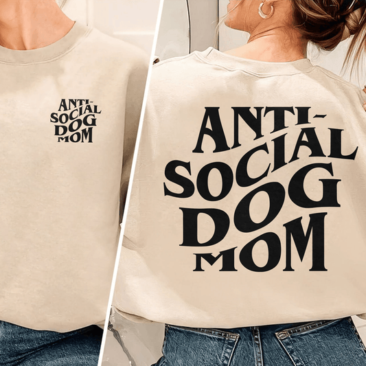 Anti-Social Dog Mom Sweatshirt und Kapuzenpullover - GiftHaus